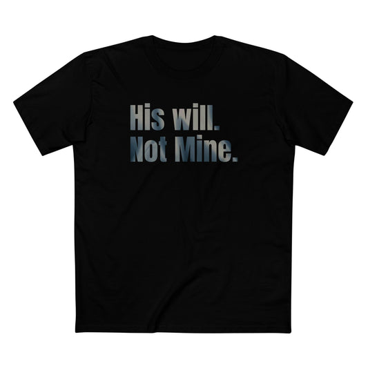 His Will Not Mine T-Shirt