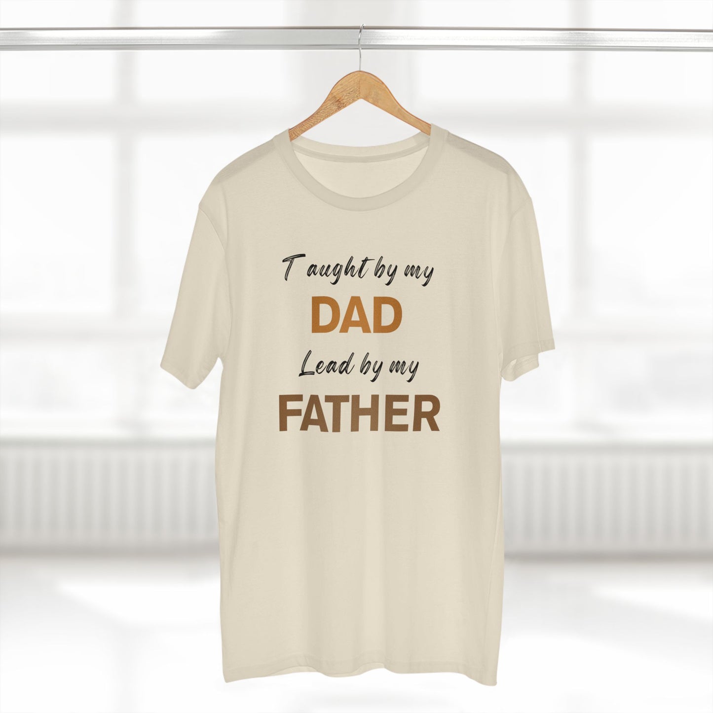 Taught by My Dad, Led by My Father T-Shirt