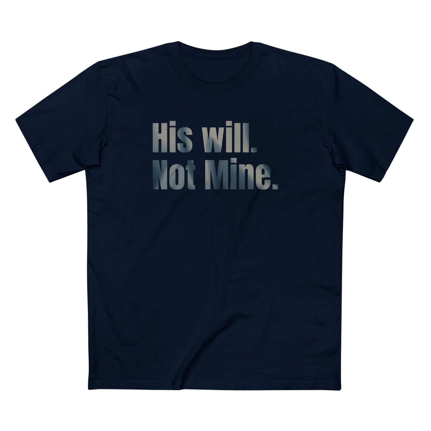 His Will Not Mine T-Shirt