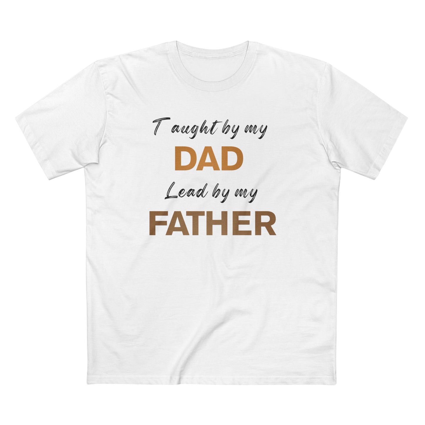 Taught by My Dad, Led by My Father T-Shirt