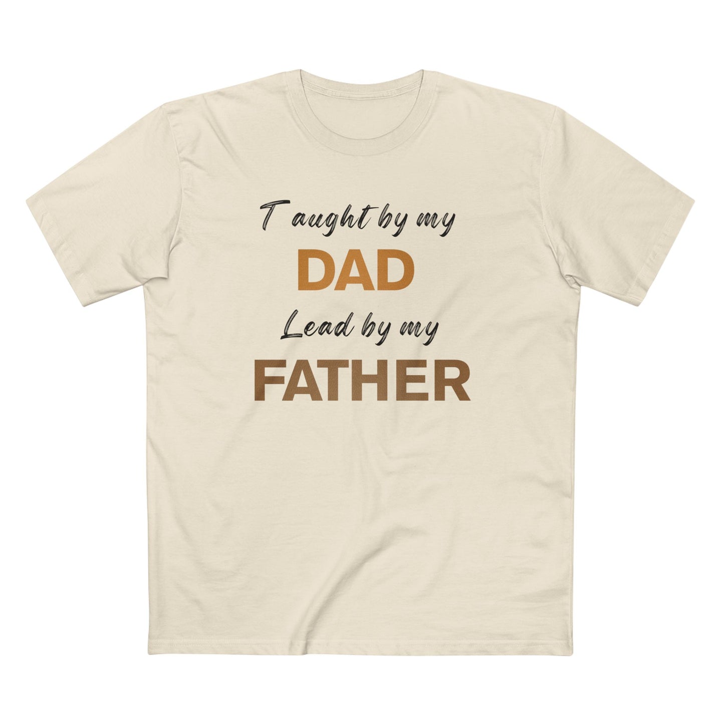 Taught by My Dad, Led by My Father T-Shirt