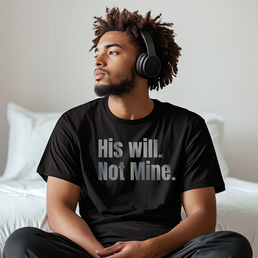 His will. Not Mine.