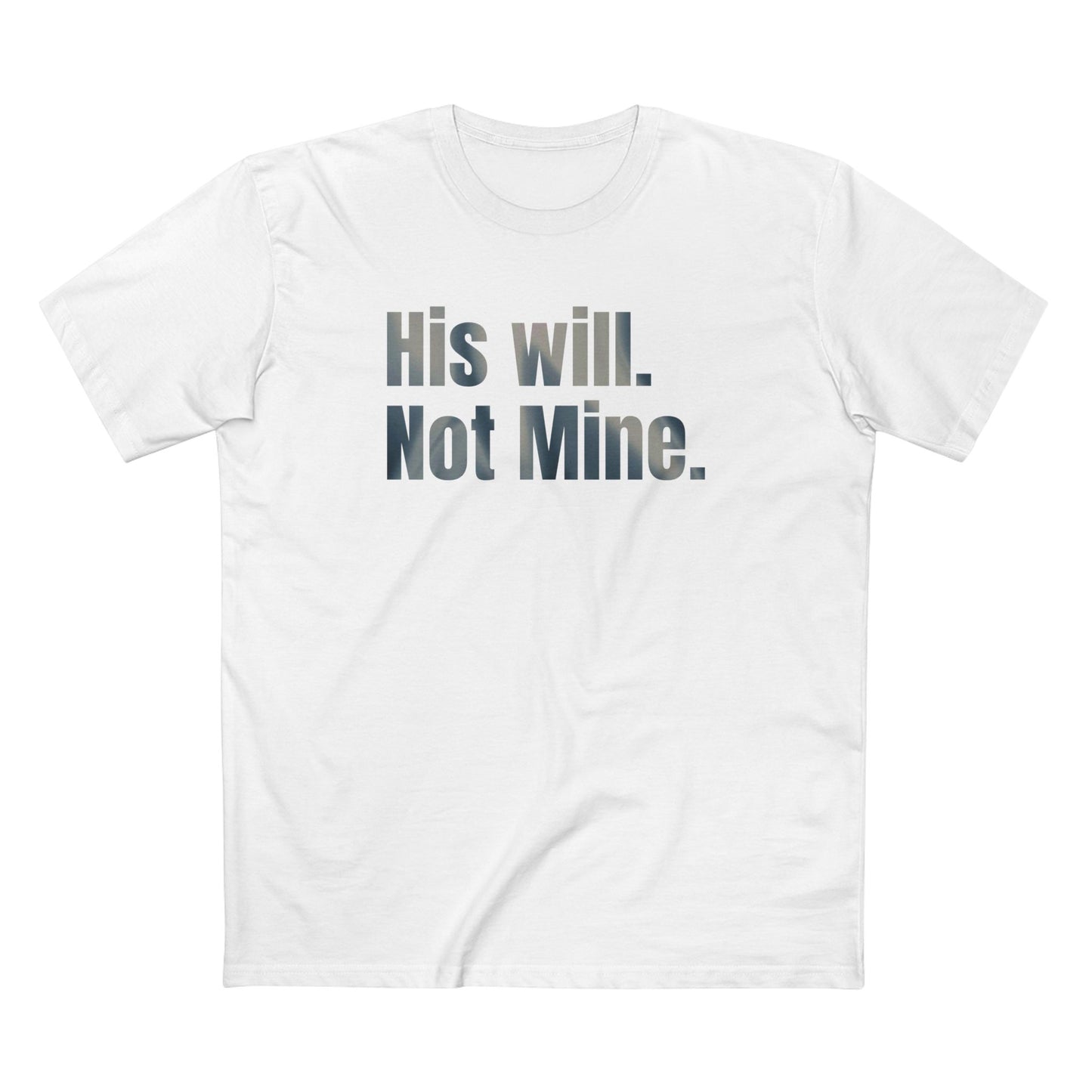 His Will Not Mine T-Shirt