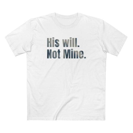 His Will Not Mine T-Shirt