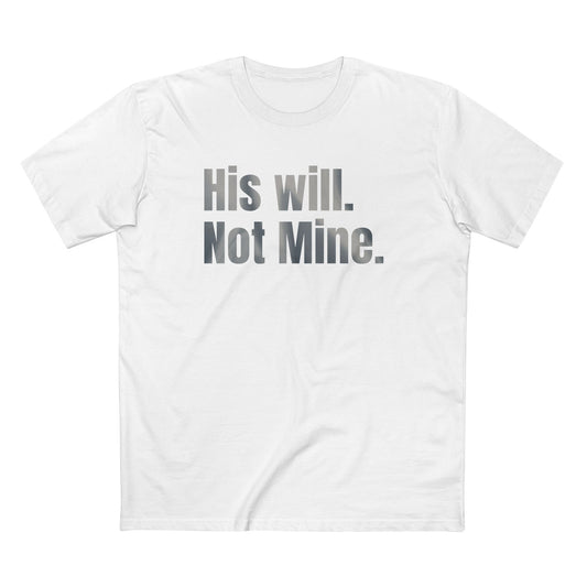 His Will Not Mine T-Shirt – Minimalist Christian Surrender Tee for Faith-Focused Living